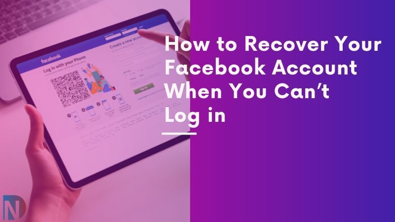 How to Recover Your Facebook Account When You Can’t Log In?